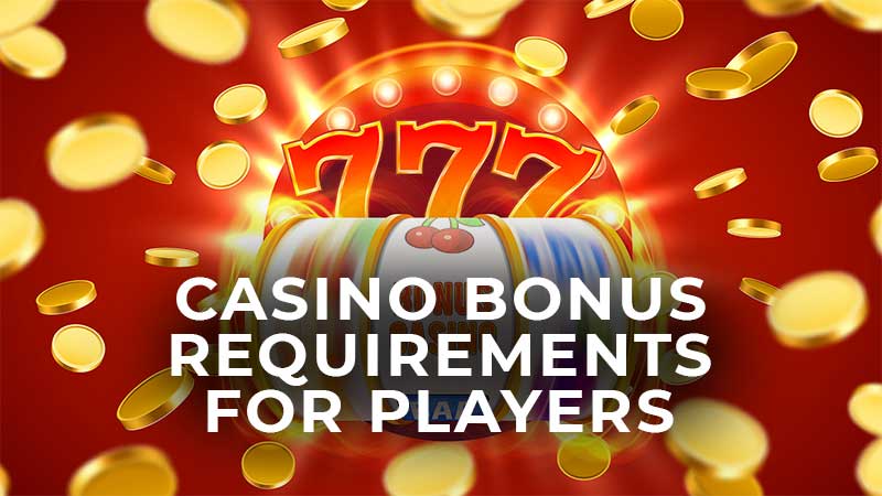 Casino Bonus Requirements For Players