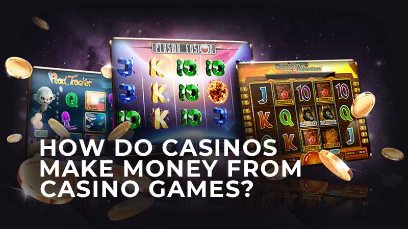 How Does Casinos Earn Money and Sustain Their Business?