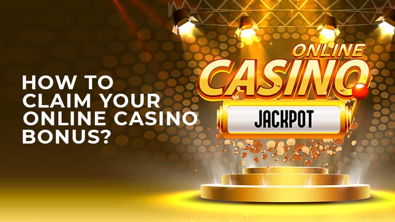 How to claim your online casino bonus?