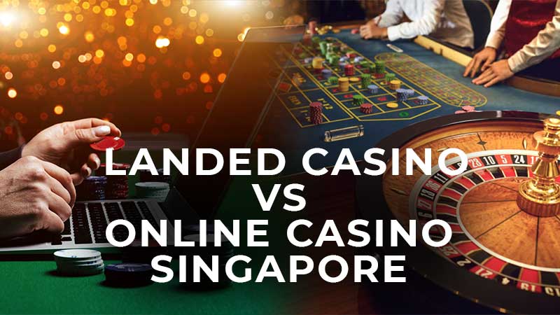 Kasino Online Singapura dan Kasino Mendarat 2022