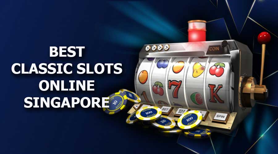 Best Classic Slots Online Singapore