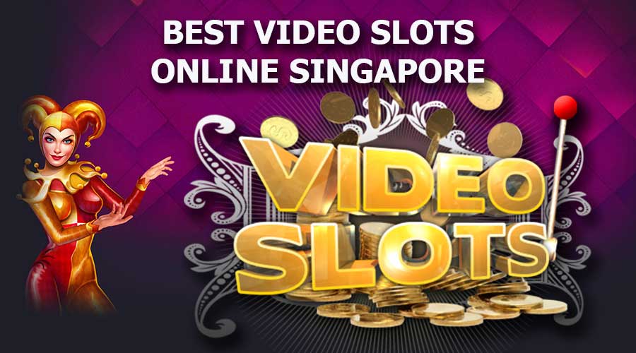 Best Video Slots Online Singapore