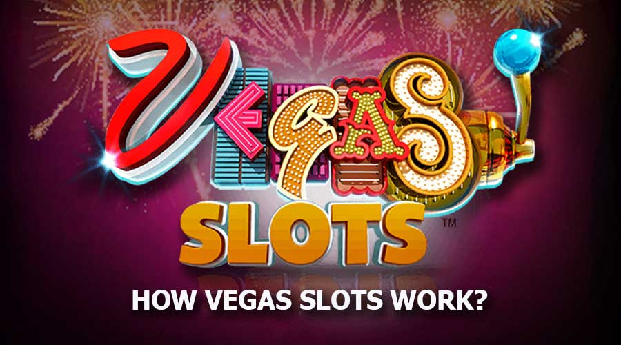 How Vegas Slots Work?