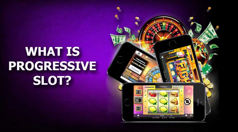 What is Progressive Slot?